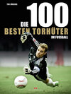 Buchcover Die 100 besten Torhüter im Fußball