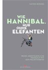 Buchcover Wie Hannibal. Nur ohne Elefanten
