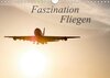 Buchcover Faszination Fliegen (Wandkalender 2018 DIN A4 quer)