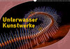 Buchcover Unterwasser Kunstwerke (Wandkalender 2020 DIN A3 quer)
