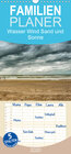 Buchcover Wasser Wind Sand und Sonne - Familienplaner hoch (Wandkalender 2020 , 21 cm x 45 cm, hoch)