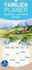 Buchcover Aquarelle - quer durch Europa - Familienplaner hoch (Wandkalender 2020 , 21 cm x 45 cm, hoch)