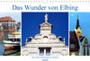 Buchcover Das Wunder von Elbing - Eine Stadt auferstanden aus Ruinen (Wandkalender 2020 DIN A4 quer)