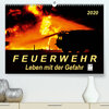 Buchcover Feuerwehr - Leben mit der Gefahr (Premium, hochwertiger DIN A2 Wandkalender 2020, Kunstdruck in Hochglanz)