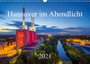 Buchcover Hannover im Abendlicht 2021 (Wandkalender 2021 DIN A3 quer)