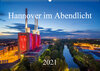 Buchcover Hannover im Abendlicht 2021 (Wandkalender 2021 DIN A2 quer)
