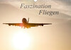 Buchcover Faszination Fliegen (Wandkalender 2021 DIN A3 quer)