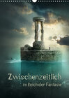 Buchcover Zwischenzeitlich im Reich der Fantasie (Wandkalender 2021 DIN A3 hoch)