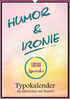 Buchcover Humor und Ironie. Lustige Sprüche (Wandkalender 2021 DIN A3 hoch)