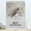 Buchcover ZEIT METAPHERN (Premium, hochwertiger DIN A2 Wandkalender 2021, Kunstdruck in Hochglanz)