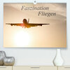 Buchcover Faszination Fliegen (Premium, hochwertiger DIN A2 Wandkalender 2021, Kunstdruck in Hochglanz)