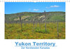 Buchcover Yukon Territory - Der Nordwesten Kanadas (Wandkalender 2022 DIN A4 quer)