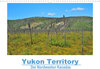 Buchcover Yukon Territory - Der Nordwesten Kanadas (Wandkalender 2022 DIN A3 quer)
