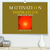 Buchcover MOTIVATION - INSPIRATION - VISION 2022 (Premium, hochwertiger DIN A2 Wandkalender 2022, Kunstdruck in Hochglanz)
