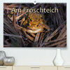 Buchcover Am Froschteich (Premium, hochwertiger DIN A2 Wandkalender 2022, Kunstdruck in Hochglanz)