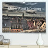 Buchcover Meine Stadt Nürnberg 2022 (Premium, hochwertiger DIN A2 Wandkalender 2022, Kunstdruck in Hochglanz)