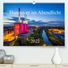 Buchcover Hannover im Abendlicht 2022 (Premium, hochwertiger DIN A2 Wandkalender 2022, Kunstdruck in Hochglanz)
