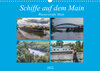 Buchcover Schiffe auf dem Main - Wasserstraße Main (Wandkalender 2022 DIN A3 quer)