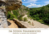Buchcover Im Süden Frankreichs - Ardèche, La Baume und Sevennen (Wandkalender 2022 DIN A2 quer)
