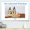 Buchcover Die Lutherstadt Wittenberg (Premium, hochwertiger DIN A2 Wandkalender 2022, Kunstdruck in Hochglanz)
