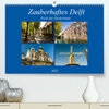 Buchcover Zauberhaftes Delft - Perle der Niederlande (Premium, hochwertiger DIN A2 Wandkalender 2022, Kunstdruck in Hochglanz)