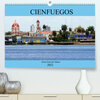 Buchcover Cienfuegos - Kubas Perle des Südens (Premium, hochwertiger DIN A2 Wandkalender 2022, Kunstdruck in Hochglanz)