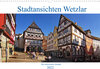 Buchcover Stadtansichten Wetzlar, die historische Altstadt (Wandkalender 2022 DIN A3 quer)