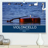Buchcover VIOLONCELLO – atemberaubende Cellomotive (Premium, hochwertiger DIN A2 Wandkalender 2022, Kunstdruck in Hochglanz)