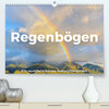 Buchcover Regenbögen - Ein wunderschönes Naturphänomen. (Premium, hochwertiger DIN A2 Wandkalender 2023, Kunstdruck in Hochglanz)