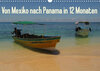 Buchcover Von Mexiko nach Panama in 12 Monaten (Wandkalender 2023 DIN A3 quer)