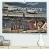 Buchcover Meine Stadt Nürnberg 2023 (Premium, hochwertiger DIN A2 Wandkalender 2023, Kunstdruck in Hochglanz)