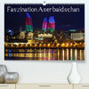 Buchcover Faszination Aserbaidschan (Premium, hochwertiger DIN A2 Wandkalender 2023, Kunstdruck in Hochglanz)