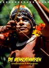 Buchcover DIE MENSCHENWESEN - Ureinwohner in Amazonien (Tischkalender 2023 DIN A5 hoch)