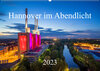 Buchcover Hannover im Abendlicht 2023 (Wandkalender 2023 DIN A2 quer)