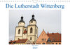 Buchcover Die Lutherstadt Wittenberg (Wandkalender 2023 DIN A4 quer)