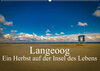 Buchcover Langeoog – Ein Herbst auf der Insel des Lebens (Wandkalender 2023 DIN A2 quer)
