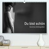 Buchcover Du bist schön - Sinnliche Aktfotografien (Premium, hochwertiger DIN A2 Wandkalender 2023, Kunstdruck in Hochglanz)