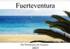 Buchcover Fuerteventura - die Wüsteninsel der Kanaren (Wandkalender 2023 DIN A3 quer)