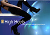 Buchcover High Heels - Hohe Absätze machen lange Beine (Wandkalender 2023 DIN A3 quer)
