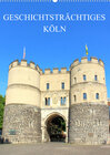 Buchcover Geschichtsträchtiges Köln (Wandkalender 2023 DIN A2 hoch)