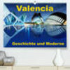 Buchcover Valencia - Geschichte und Moderne (Premium, hochwertiger DIN A2 Wandkalender 2023, Kunstdruck in Hochglanz)