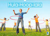 Buchcover Hula-Hoop-lala: Spaß, Sport und Fitness mit Hula-Hoop-Reifen (Wandkalender 2023 DIN A3 quer)