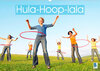 Buchcover Hula-Hoop-lala: Spaß, Sport und Fitness mit Hula-Hoop-Reifen (Wandkalender 2023 DIN A2 quer)