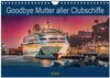 Buchcover Goodbye Mutter aller Clubschiffe (Wandkalender 2024 DIN A4 quer), CALVENDO Monatskalender