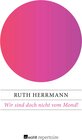 Buchcover Wir sind doch nicht vom Mond!