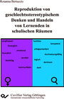 Buchcover Reproduktion von geschlechtsstereotypischem Denken und Handeln von Lernenden in schulischen Räumen