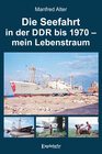 Buchcover Die Seefahrt in der DDR bis 1970 – mein Lebenstraum