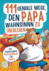 Buchcover 111 geniale Wege, den Papawahnsinn zu überleben