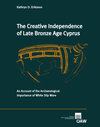 Buchcover The Creative Independence of Late Bronze Age Cyprus