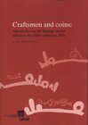 Buchcover Craftsmen and coins: signed dies in the Iranian world (third to the fifth centuries AH)